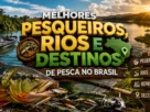 Melhores pesqueiros, rios e destinos de pesca esportiva em diferentes regiões do Brasil.