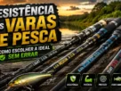 Varas de pesca de diferentes resistências para modalidades de pesca esportiva.