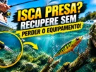 Como recuperar isca artificial presa sem perder o equipamento.